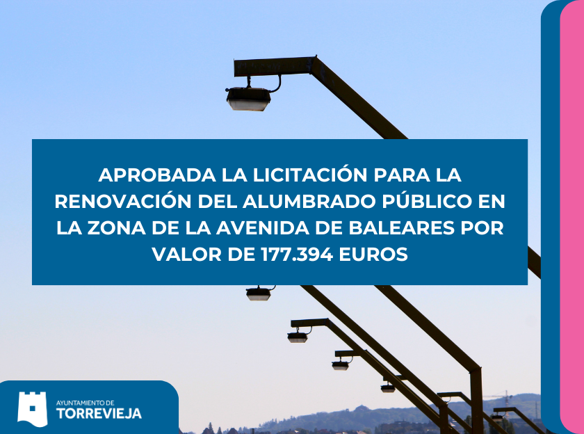 APROBADA LA LICITACIÓN PARA LA RENOVACIÓN DEL ALUMBRADO PÚBLICO EN LA ZONA DE LA AVENIDA DE BALEARES POR VALOR DE 177.394 EUROS