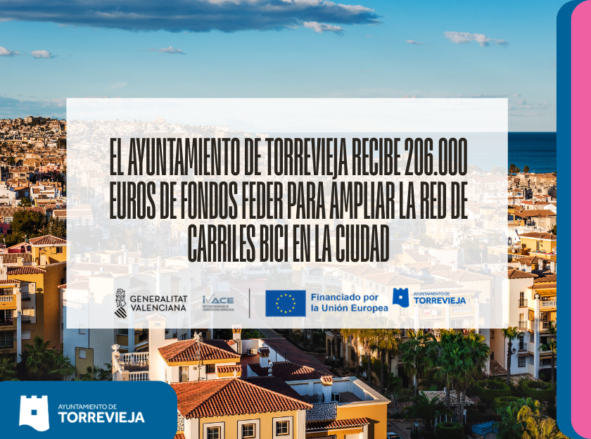 EL AYUNTAMIENTO DE TORREVIEJA RECIBE 206.000 EUROS DE FONDOS FEDER PARA AMPLIAR LA RED DE CARRILES BICI EN LA CIUDAD