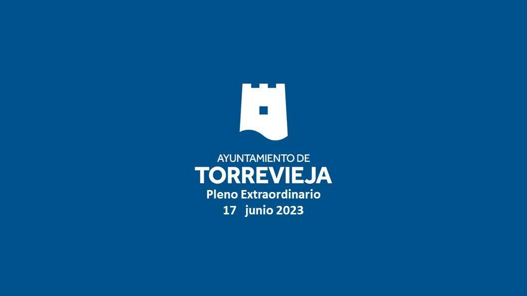 PLENO EXTRAORDINARIO 17 DE JUNIO DE 2023 (CONSTITUCION AYUNTAMIENTO).