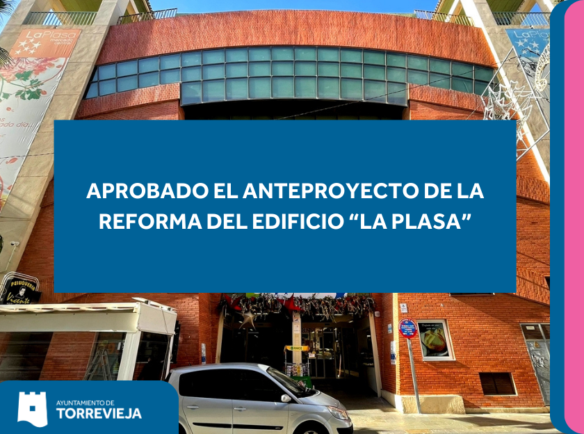 APROBADO EL ANTEPROYECTO DE LA REFORMA DEL EDIFICIO “LA PLASA”