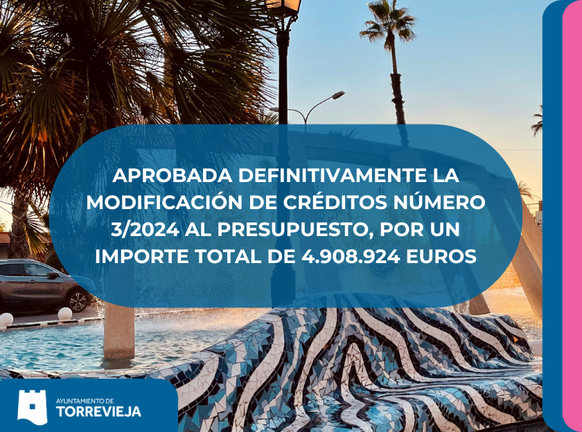 APROBADA DEFINITIVAMENTE LA MODIFICACIÓN DE CRÉDITOS NÚMERO 3/2024 AL PRESUPUESTO, POR UN IMPORTE TOTAL DE 4.908.924 EUROS