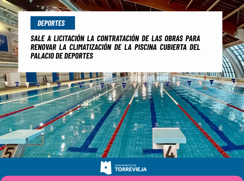 SALE A LICITACIÓN LA CONTRATACIÓN DE LAS OBRAS PARA RENOVAR LA CLIMATIZACIÓN DE LA PISCINA CUBIERTA DEL PALACIO DE DEPORTES