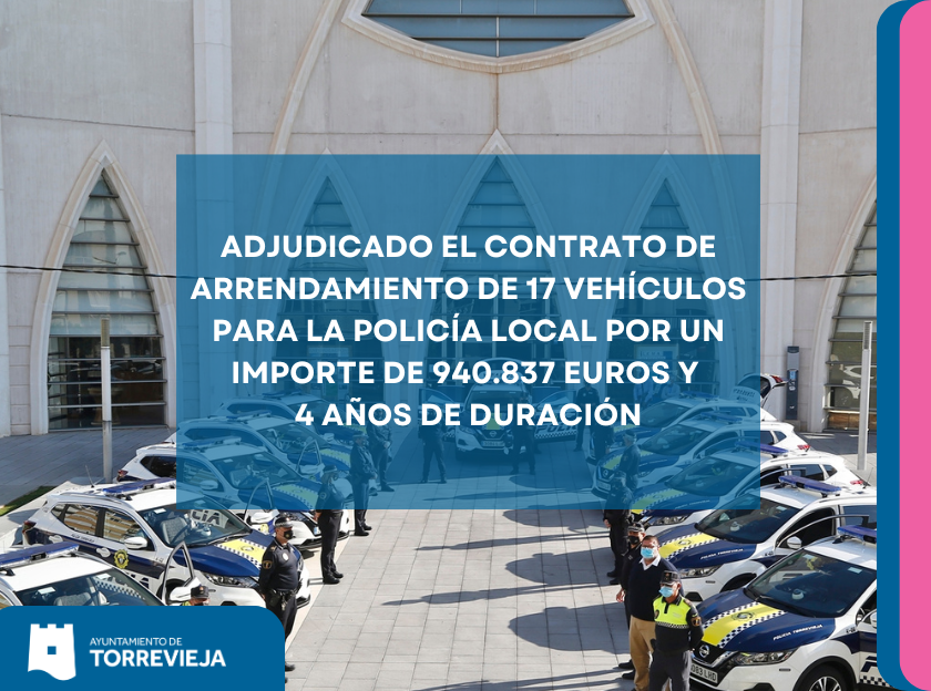 ADJUDICADO EL CONTRATO DE ARRENDAMIENTO DE 17 VEHÍCULOS PARA LA POLICÍA LOCAL POR UN IMPORTE DE 940.837 EUROS Y 4 AÑOS DE DURACIÓN