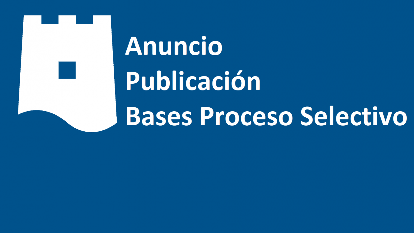 Anuncio Publicación Bases Proceso Selectivo