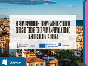EL AYUNTAMIENTO DE TORREVIEJA RECIBE 206.000 EUROS DE FONDOS FEDER PARA AMPLIAR LA RED DE CARRILES BICI EN LA CIUDAD
