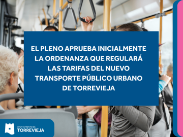 EL PLENO APRUEBA INICIALMENTE LA ORDENANZA QUE REGULARÁ LAS TARIFAS DEL NUEVO TRANSPORTE PÚBLICO URBANO DE TORREVIEJA