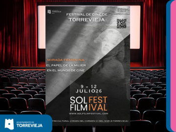 EL XII SOL FILM FESTIVAL CONVIERTE A TORREVIEJA EN EL CENTRO DEL CORTOMETRAJE CON UNA EDICIÓN DEDICADA A LA MIRADA FEMENINA